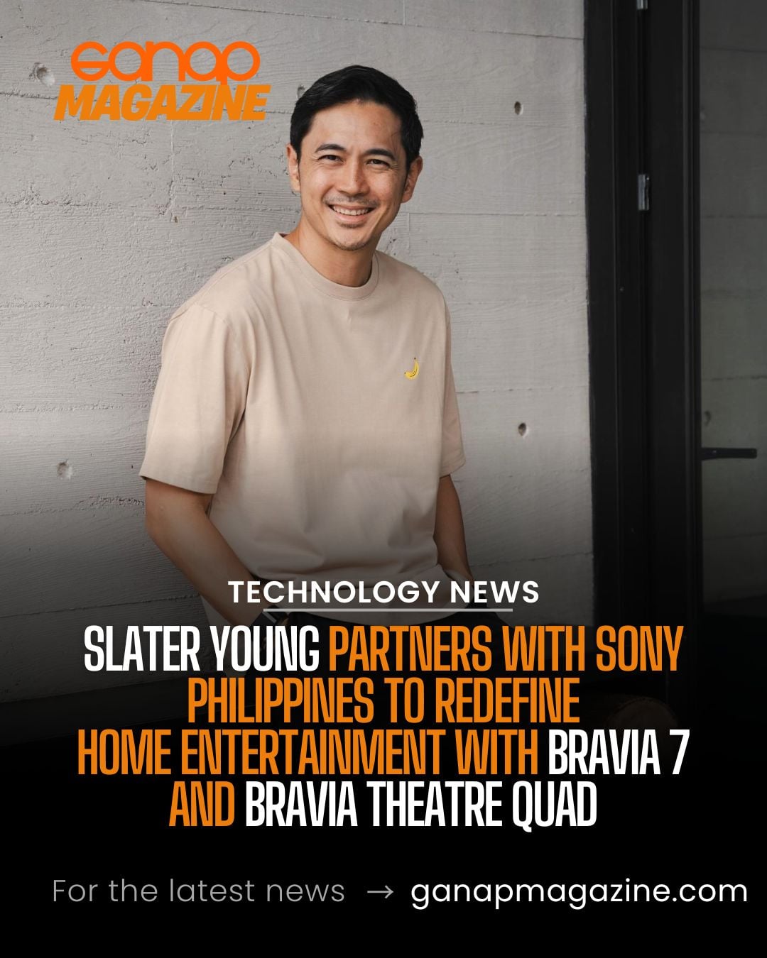 Slater Young Partners with Sony Philippines to Redefine Home Entertainment with BRAVIA 7 and BRAVIA Theatre Quad